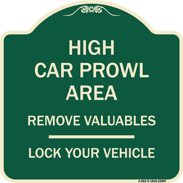 Signmission High Car Prowl Area Remove Valuables Lock Your Vehicle Heavy-Gauge Alum Sign, 18" H, G-1818-23907 A-DES-G-1818-23907 - main